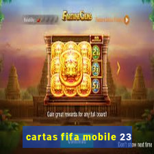 cartas fifa mobile 23